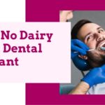 Why No Dairy After Dental Implant